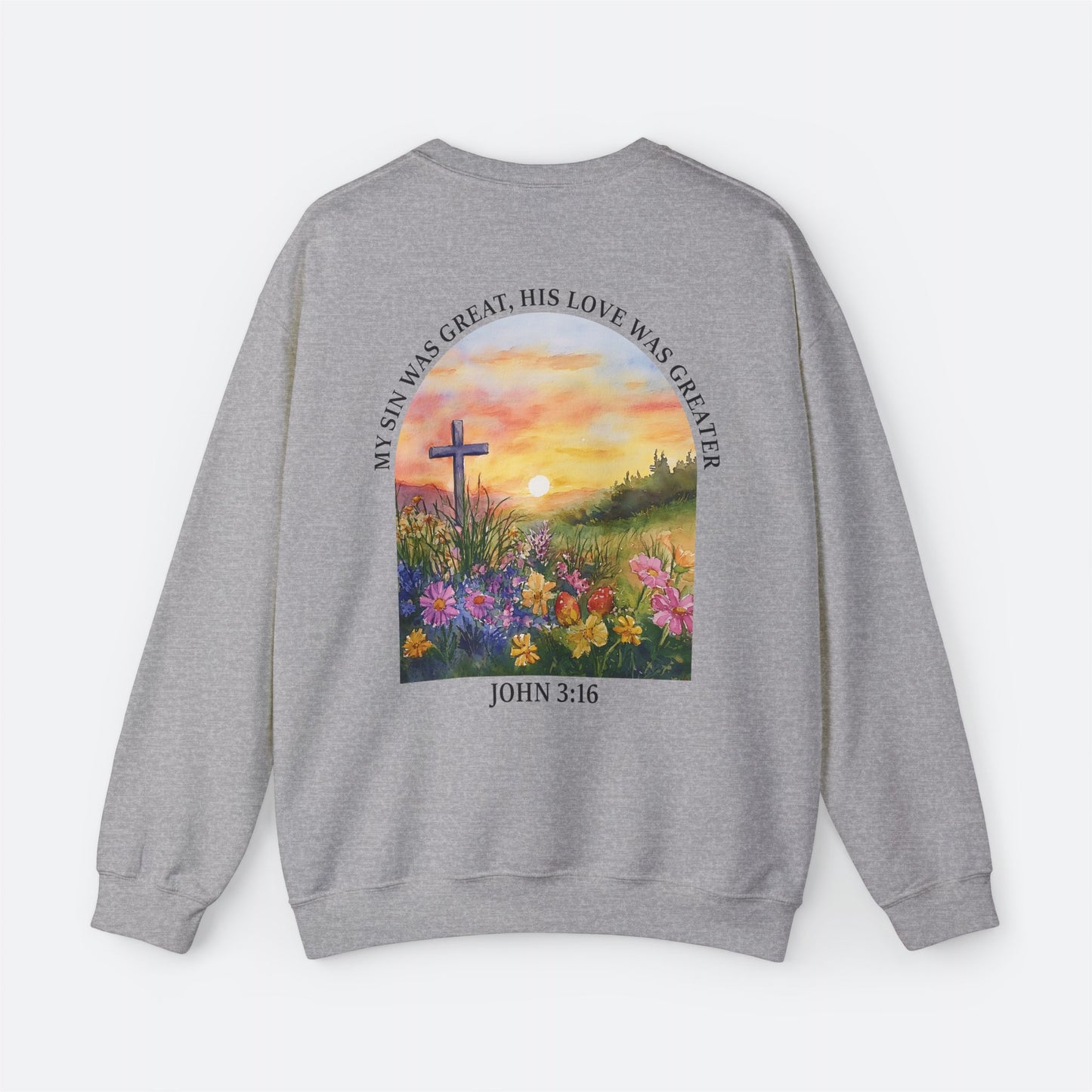 His Love Was Greater Unisex Crewneck